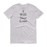 I Will Not Lose (Black Text) - Men's Short-Sleeve T-Shirt
