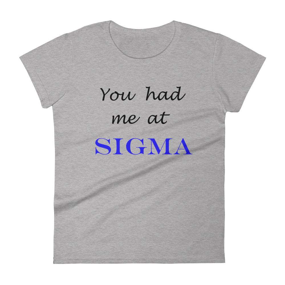 Zeta Phi Beta - You Had Me at Sigma - Women's short sleeveT-shirt
