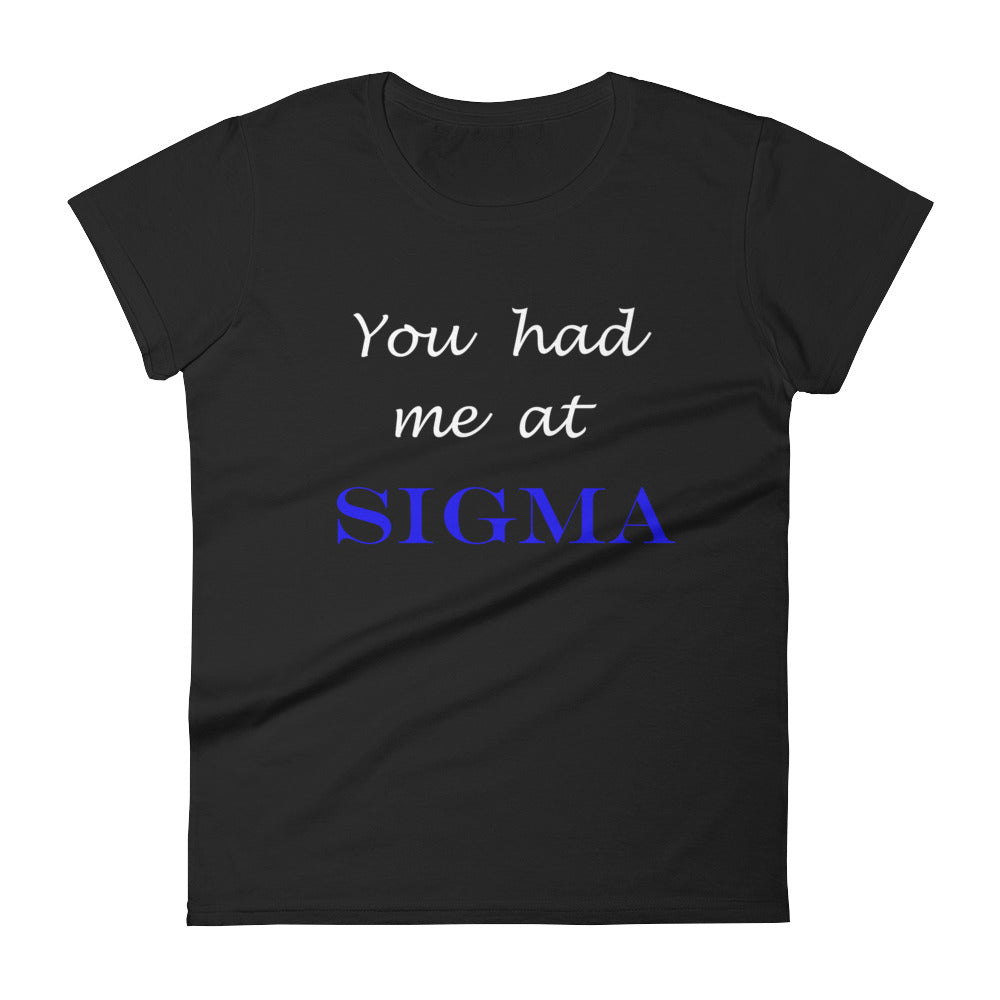 Zeta Phi Beta - You had me at Sigma -2- Women's short sleeve t-shirt