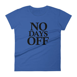 No Days Off - (Black Text) Women's short sleeve T-shirt