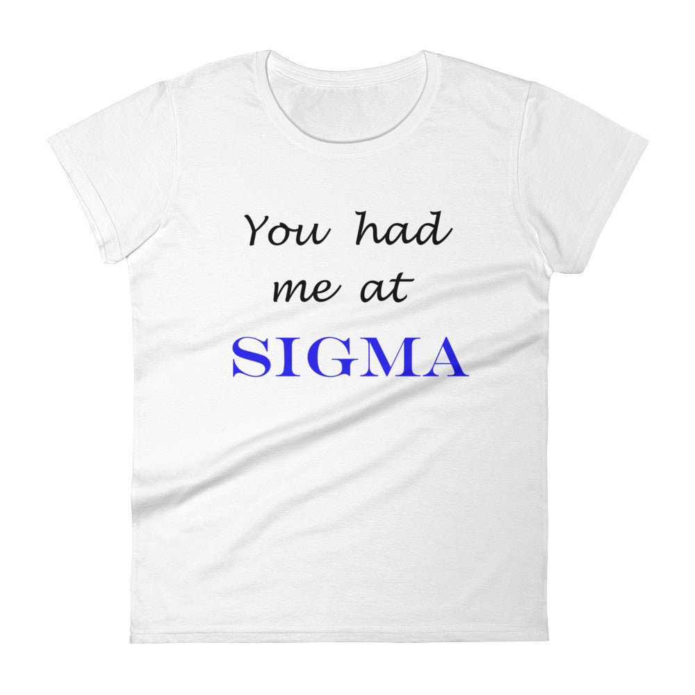 Zeta Phi Beta - You Had Me at Sigma - Women's short sleeveT-shirt